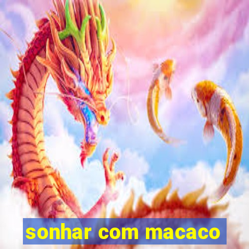 sonhar com macaco